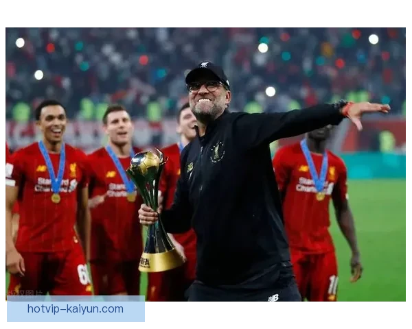 克洛普进攻层次持续提升，球队竞争力增强备受关注